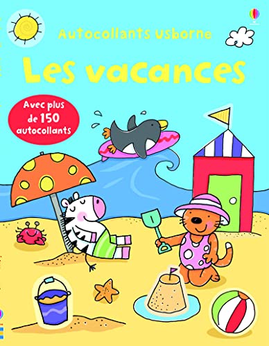Stock image for Les vacances - Autocollants Usborne Greenwell, Jessica; Lamb, Stacey; Ever, Claire et Rouault-Rohlich, Isabelle for sale by BIBLIO-NET