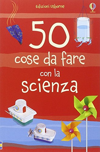 Imagen de archivo de 50 cose da fare con la scienza a la venta por libreriauniversitaria.it