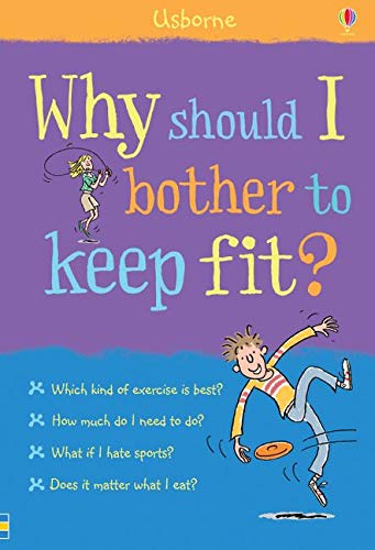 Imagen de archivo de Why Should I Bother to Keep Fit? (What and Why?) a la venta por WorldofBooks