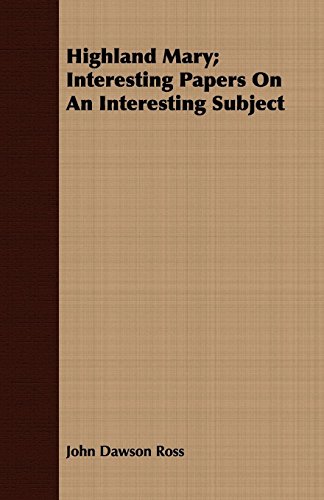 Highland Mary: Interesting Papers on an Interesting Subject (9781409704416) by Ross, John Dawson