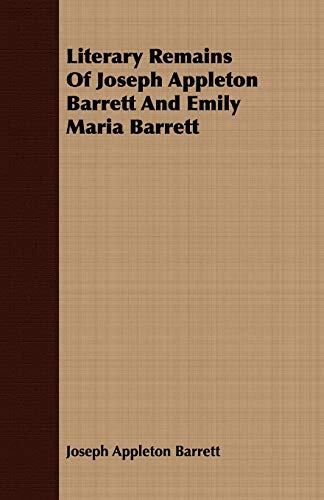 Stock image for Literary Remains of Joseph Appleton Barrett and Emily Maria Barrett for sale by Phatpocket Limited