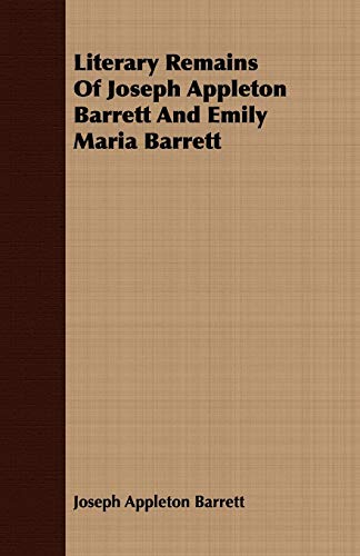 9781409705987: Literary Remains of Joseph Appleton Barrett and Emily Maria Barrett