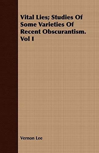 Vital Lies: Studies of Some Varieties of Recent Obscurantism (1) (9781409709756) by Lee, Vernon