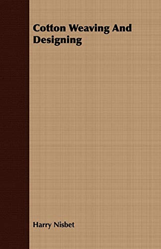 Cotton Weaving and Designing (9781409711759) by Nisbet, Harry