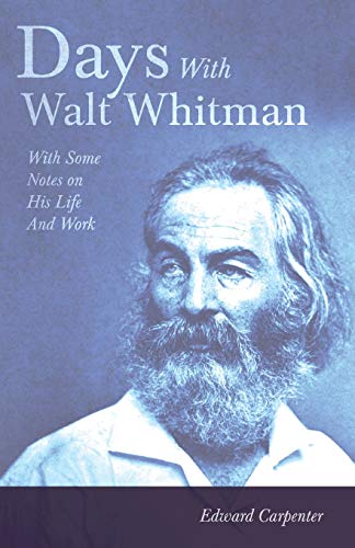 Days With Walt Whitman: With Some Notes On His Life And Work (9781409711919) by Carpenter, Edward