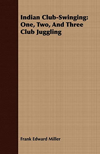 Imagen de archivo de Indian ClubSwinging One, Two, And Three Club Juggling a la venta por PBShop.store US