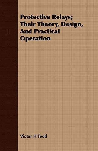 9781409717126: Protective Relays: Their Theory, Design, and Practical Operation