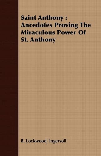 Stock image for Saint Anthony: Ancedotes Proving the Miraculous Power of St. Anthony for sale by Chiron Media