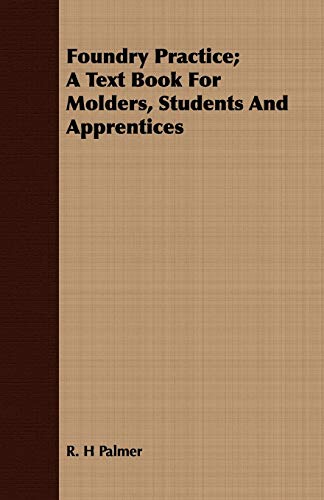 9781409719069: Foundry Practice: A Text Book for Molders, Students and Apprentices