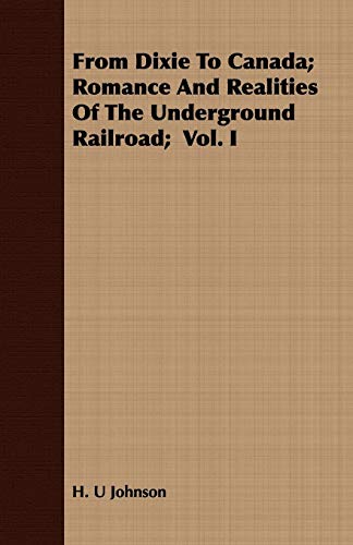 9781409719298: From Dixie to Canada: Romance and Realities of the Underground Railroad (1)