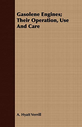 Gasolene Engines; Their Operation, Use And Care (9781409719687) by Verrill, A Hyatt