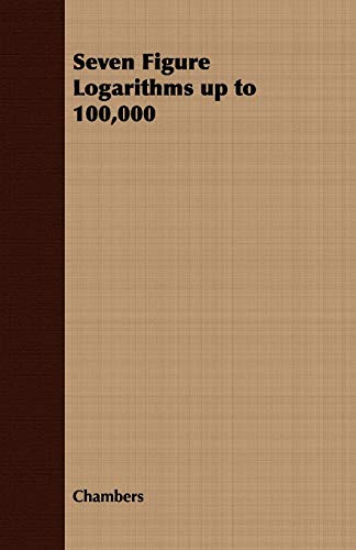 Chamber's Seven Figure Logarithms Up to 100,000 (9781409724506) by Chambers