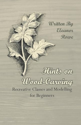 Beispielbild fr Hints on WoodCarving Recreative Classes and Modelling for Beginners zum Verkauf von PBShop.store US