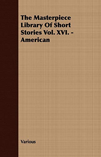 9781409726128: The Masterpiece Library of Short Stories Vol. XVI. - American: 16