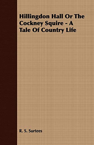 Stock image for Hillingdon Hall or the Cockney Squire - A Tale of Country Life for sale by Phatpocket Limited