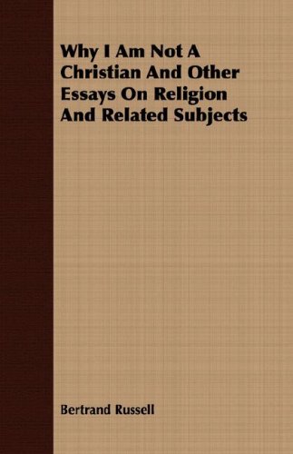 

Why I Am Not a Christian and Other Essays on Religion and Related Subjects