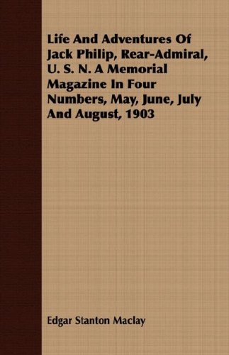 9781409730729: Life And Adventures Of Jack Philip, Rear-Admiral, U. S. N. A Memorial Magazine In Four Numbers, May, June, July And August, 1903
