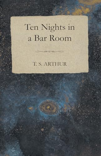 Stock image for 10 Nights in a Bar-room: And What I Saw There for sale by Revaluation Books