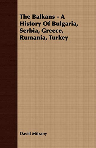 9781409767312: The Balkans: A History of Bulgaria, Serbia, Greece, Rumania, Turkey