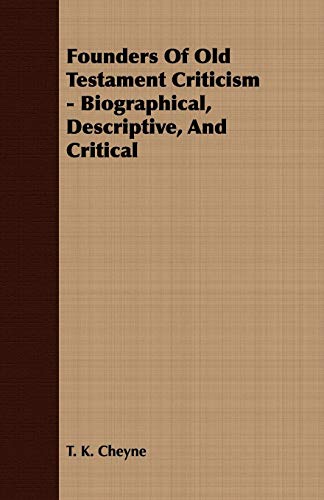 9781409767633: Founders of Old Testament Criticism: Biographical, Descriptive, and Critical