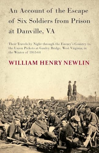 

An Account of the Escape of Six Federal Soldiers from Prison at Danville, Va