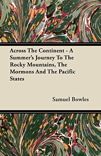 Imagen de archivo de Across the Continent - A Summer's Journey to the Rocky Mountains, the Mormons and the Pacific States a la venta por Chiron Media