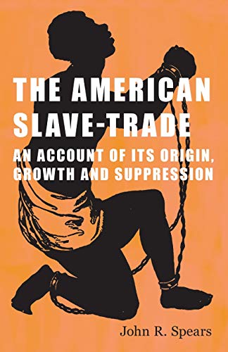 9781409779339: The American Slave-Trade - An Account of its Origin, Growth and Suppression