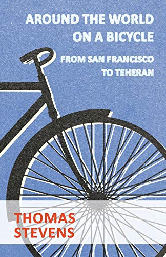 9781409782780: Around The World On A Bicycle, From San Francisco To Teheran