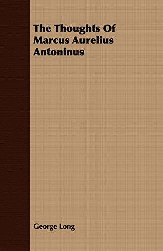 Stock image for The Thoughts Of Marcus Aurelius Antoninus for sale by PBShop.store US