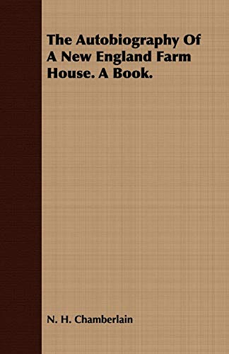 9781409784838: The Autobiography of a New England Farm House: A Book