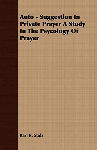 Stock image for Auto Suggestion In Private Prayer A Study In The Psycology Of Prayer for sale by PBShop.store US