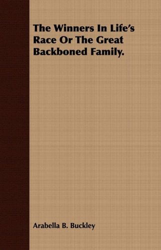 The Winners in Life's Race or the Great Backboned Family (9781409790747) by Buckley, Arabella B.