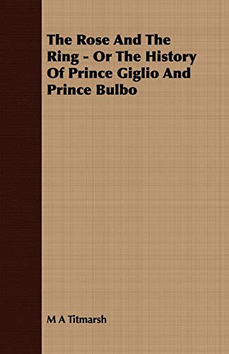 9781409791300: The Rose and the Ring: Or the History of Prince Giglio and Prince Bulbo