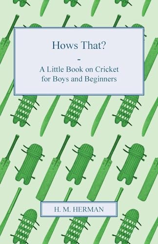Imagen de archivo de Hows That? - A Little Book on Cricket for Boys and Beginners a la venta por WorldofBooks