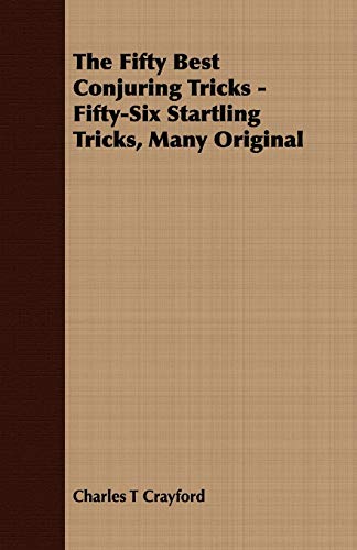 Beispielbild fr The Fifty Best Conjuring Tricks FiftySix Startling Tricks, Many Original zum Verkauf von PBShop.store US