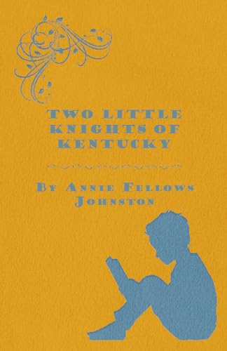 Imagen de archivo de Two Little Knights of Kentucky [Paperback] Johnston, Annie Fellows a la venta por Ericks Books