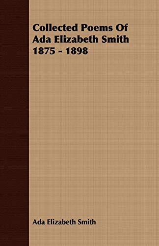 9781409791881: Collected Poems of Ada Elizabeth Smith 1875 - 1898