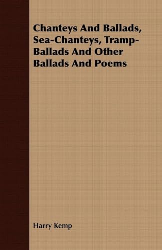 Beispielbild fr Chanteys And Ballads, SeaChanteys, TrampBallads And Other Ballads And Poems zum Verkauf von PBShop.store US