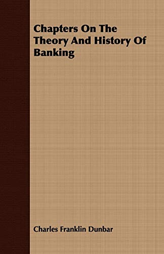 Beispielbild fr Chapters On The Theory And History Of Banking zum Verkauf von PBShop.store US