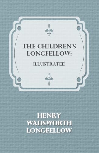 9781409798347: The Children's Longfellow: Illustrated