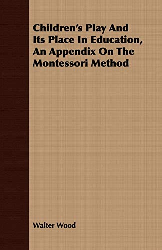 Stock image for Children's Play And Its Place In Education, An Appendix On The Montessori Method for sale by Zubal-Books, Since 1961