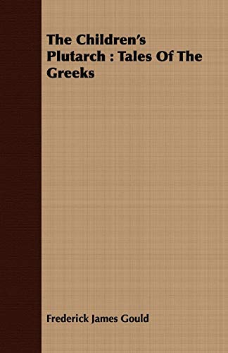 Beispielbild fr The Children's Plutarch Tales Of The Greeks zum Verkauf von PBShop.store US