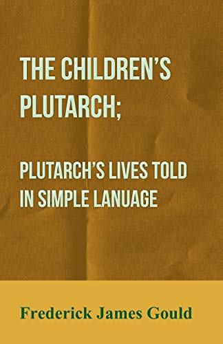 Imagen de archivo de The Children's Plutarch Plutarch's Lives Told In Simple Lanuage a la venta por PBShop.store US