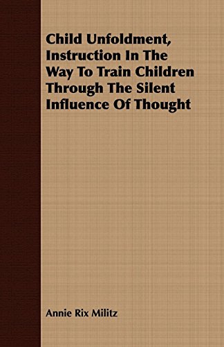 9781409798767: Child Unfoldment, Instruction in the Way to Train Children Through the Silent Influence of Thought