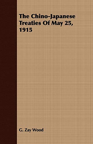 9781409799122: The Chino-Japanese Treaties Of May 25, 1915
