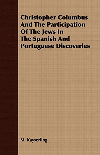 Beispielbild fr Christopher Columbus And The Participation Of The Jews In The Spanish And Portuguese Discoveries zum Verkauf von PBShop.store US