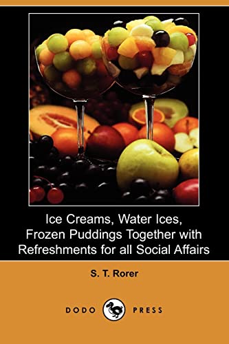 9781409901068: Ice Creams, Water Ices, Frozen Puddings Together with Refreshments for All Social Affairs (Dodo Press)