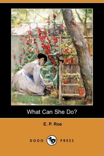 What Can She Do? (9781409901143) by Roe, E. P.