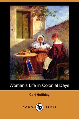 9781409903253: Woman's Life in Colonial Days (Dodo Press)