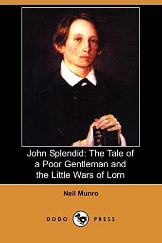 John Splendid: The Tale of a Poor Gentleman and the Little Wars of Lorn (9781409903536) by Munro, Neil